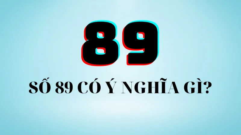 Giải đáp đề về 89 hôm sau đánh con gì theo dữ liệu