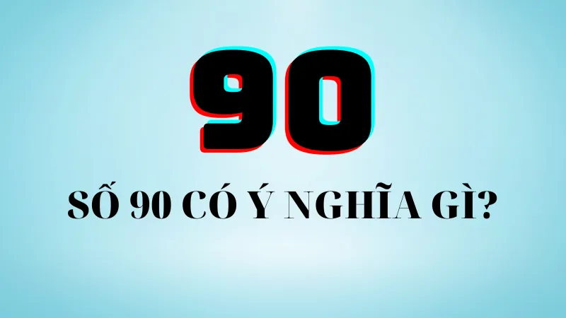 Giải mã xu hướng: đề về 90 hôm sau đánh con gì?