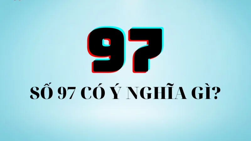 Giải nghĩa xác suất khi đề về 97 và hướng đánh hợp lý